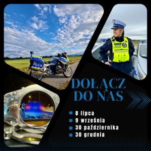 Na grafice znajdują się: zdjęcie policjantki z Wydziału Ruchu Drogowego, policyjny motocykl oraz kajdanki. Na plakacie zostały umieszczone  terminy przyjęć do służby w Policji.